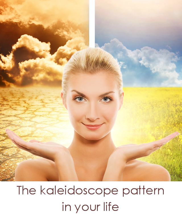 The kaleidoscope pattern in your life,